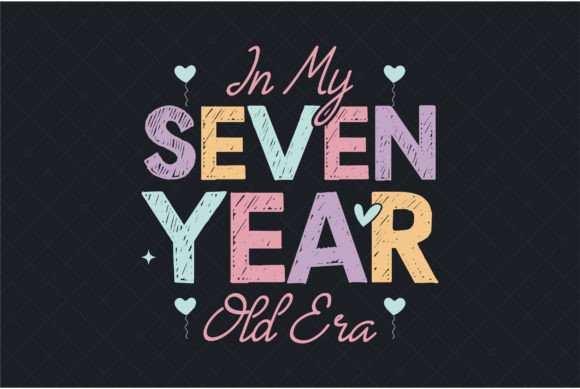 7 Birthday Girl in My Seven Year Old Era
