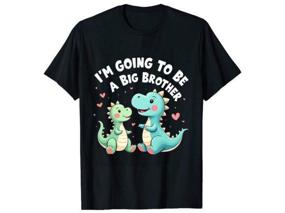 I m Going to Be Brother Graphics & T-Shirt Designs
