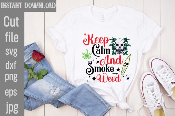 Keep Calm and Smoke Weed SVG: Graphics for T-Shirt Designs & Handmade Business