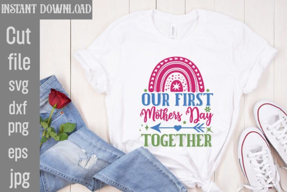 Our First Mothers Day Together SVG: Graphics for T-Shirt Designs