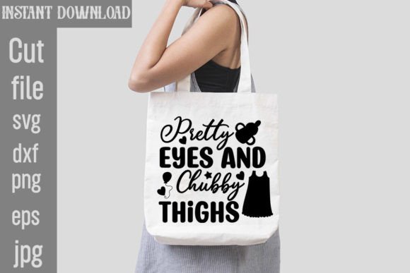 Pretty Eyes and Chubby Thighs: T-Shirt Designs & Graphics
