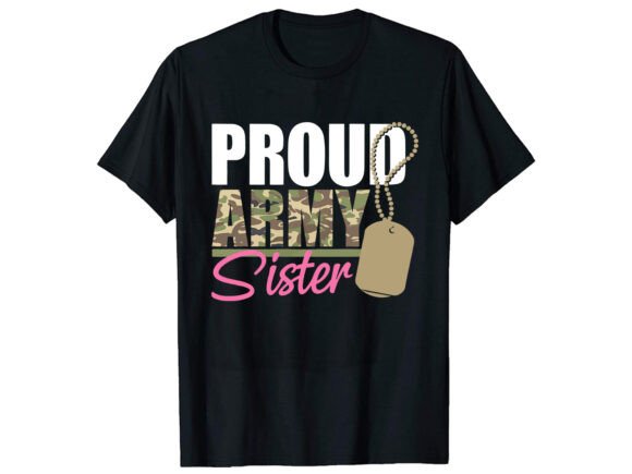 Proud Army Sister T-Shirt Design: Graphics for Purpose-Driven T-Shirt Designs
