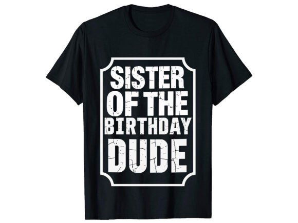 Sister of the Birthday T-Shirt Design: Graphics That Spark Joy