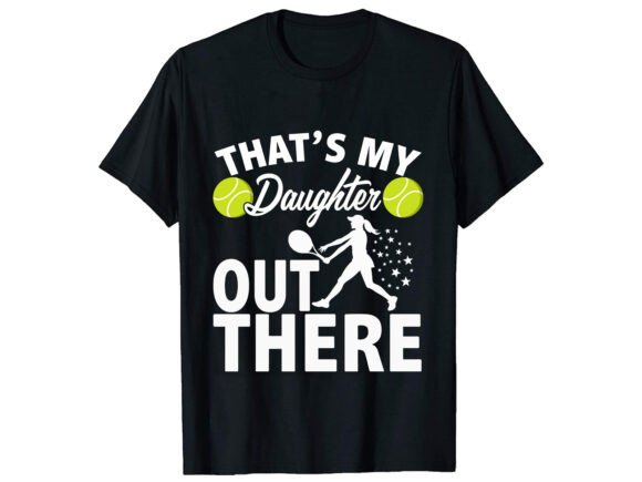 That’s My Daughter Tennis T-Shirt Design: Graphics for Authentic Branding