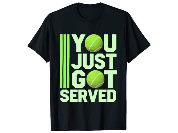 You Just Got Tennis T-Shirt Design: Graphics for T-Shirt Designs